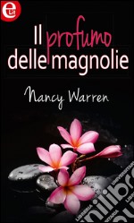 Il profumo delle magnolie: eLit. E-book. Formato EPUB