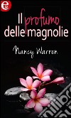 Il profumo delle magnolie: eLit. E-book. Formato EPUB ebook