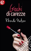 Giochi di carezze: eLit. E-book. Formato EPUB ebook di Rhonda Nelson