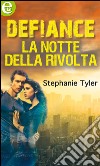 Defiance - La notte della rivolta (eLit): eLit. E-book. Formato EPUB ebook di Stephanie Tyler