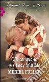 Un campione per Lady Matilda: I Grandi Romanzi Storici. E-book. Formato EPUB ebook di Meriel Fuller