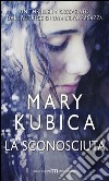 La sconosciuta. E-book. Formato EPUB ebook di Mary Kubica