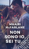 Non sono io, sei tu. E-book. Formato EPUB ebook