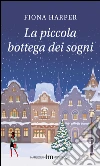 La piccola bottega dei sogni. E-book. Formato EPUB ebook di Fiona Harper