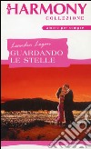 Guardando le stelle: Harmony Collezione. E-book. Formato EPUB ebook