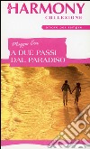 A due passi dal paradiso: Harmony Collezione. E-book. Formato EPUB ebook