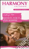 Questa volta per sempre: Harmony Collezione. E-book. Formato EPUB ebook