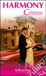 Il bacio della vendetta: Harmony Collezione. E-book. Formato EPUB ebook