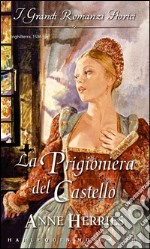 La prigioniera del castello: I Grandi Romanzi Storici. E-book. Formato EPUB ebook