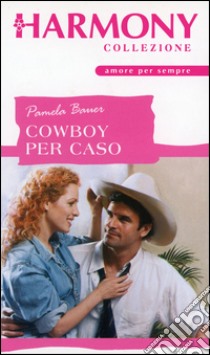 Cowboy per caso: Harmony Collezione. E-book. Formato EPUB ebook di Pamela Bauer