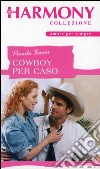 Cowboy per caso: Harmony Collezione. E-book. Formato EPUB ebook di Pamela Bauer