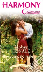 Scandalo reale: Harmony Collezione. E-book. Formato EPUB ebook