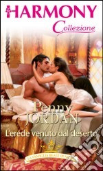 L'erede venuto dal deserto: Harmony Collezione. E-book. Formato EPUB ebook