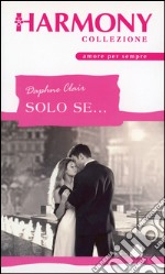 Solo se...: Harmony Collezione. E-book. Formato EPUB ebook