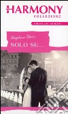 Solo se...: Harmony Collezione. E-book. Formato EPUB ebook