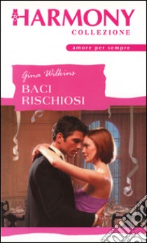 Baci rischiosi: Harmony Collezione. E-book. Formato EPUB ebook di Gina Wilkins