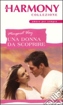 Una donna da scoprire: Harmony Collezione. E-book. Formato EPUB ebook di Margaret Way