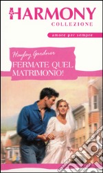 Fermate quel matrimonio!: Harmony Collezione. E-book. Formato EPUB ebook