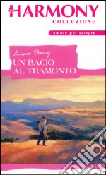 Un bacio al tramonto: Harmony Collezione. E-book. Formato EPUB ebook