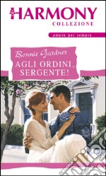 Agli ordini, sergente!: Harmony Collezione. E-book. Formato EPUB ebook