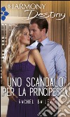 Uno scandalo per la principessa: Harmony Destiny. E-book. Formato EPUB ebook