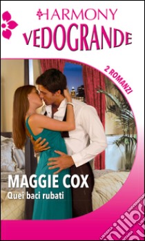 Quei baci rubati. E-book. Formato EPUB ebook di Maggie Cox