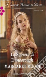 La signora di Dunborough: I Grandi Romanzi Storici. E-book. Formato EPUB ebook