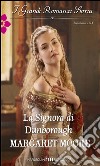La signora di Dunborough: I Grandi Romanzi Storici. E-book. Formato EPUB ebook