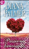 Passione bruciante. E-book. Formato EPUB ebook di Diana Palmer