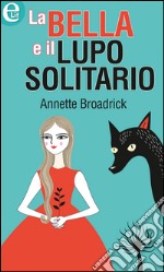 La bella e il lupo solitario: eLit. E-book. Formato EPUB ebook