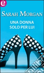 Una donna solo per lui (eLit): eLit. E-book. Formato EPUB ebook