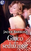 Gioco di seduzione: eLit. E-book. Formato EPUB ebook di Jackie Barbosa