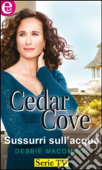 Sussurri sull'acqua: Cedar Cove - Vol.4. E-book. Formato EPUB ebook