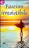 Fascino irresistibile. E-book. Formato EPUB ebook di Lucy Clark