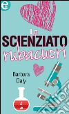 Lo scienziato rubacuori: eLit. E-book. Formato EPUB ebook di Barbara Daly