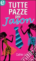 Tutte pazze per Jason: eLit. E-book. Formato EPUB ebook