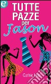 Tutte pazze per Jason: eLit. E-book. Formato EPUB ebook di Cathie Linz