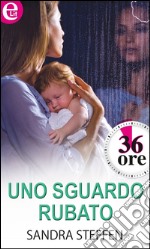 Uno sguardo rubato: eLit. E-book. Formato EPUB ebook