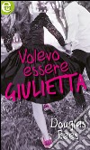 Volevo essere Giulietta. E-book. Formato EPUB ebook