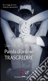 Parola d'ordine: trasgredire. E-book. Formato EPUB ebook