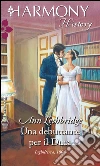 Una debuttante per il duca. E-book. Formato EPUB ebook di Ann Lethbridge