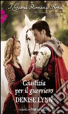 Giustizia per il guerriero: I Grandi Romanzi Storici. E-book. Formato EPUB ebook di Denise Lynn