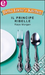 Il principe ribelle: eLit. E-book. Formato EPUB ebook