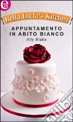 Appuntamento in abito bianco: eLit. E-book. Formato EPUB ebook