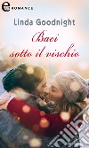 Baci sotto il vischio: eLit. E-book. Formato EPUB ebook di Linda Goodnight