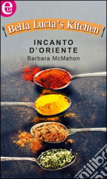 Incanto d'oriente: eLit. E-book. Formato EPUB ebook di Barbara McMahon