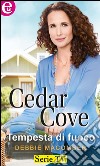 Tempesta di fuoco: Cedar Cove - Vol.6. E-book. Formato EPUB ebook di Debbie Macomber