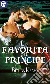 La favorita del principe: eLit. E-book. Formato EPUB ebook