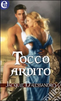 Tocco ardito: eLit. E-book. Formato EPUB ebook di Jacquie D'alessandro