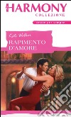 Rapimento d'amore: Harmony Collezione. E-book. Formato EPUB ebook